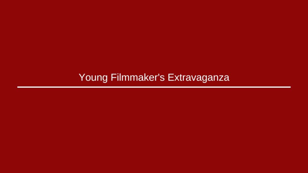 Young Filmmaker's Extravaganza
